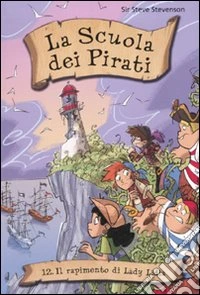 Il rapimento di Lady Lydia. La scuola dei pirati (12) libro