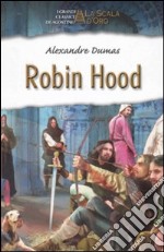 Robin Hood. Ediz. illustrata libro