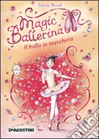 Il ballo in maschera. Magic ballerina. Vol. 3 libro