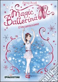 L'incantesimo. Magic ballerina. Vol. 2 libro