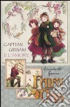 Capitan Grisam e l'amore. Fairy Oak libro