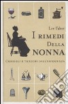 I rimedi della nonna. Consigli e trucchi dell'esperienza libro