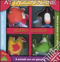 Soffici cuccioli. Attaccapagine. Ediz. illustrata. Con gadget libro