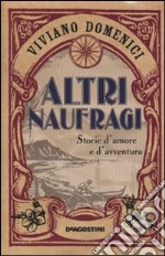 Altri naufragi. Storie d'amore e d'avventura