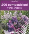 200 composizioni verdi e fiorite libro