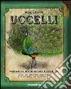 Uccelli. Ediz. illustrata libro