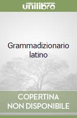 Grammadizionario latino libro
