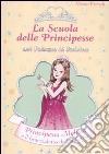 Principessa Melissa e il braccialetto dell'amicizia. La scuola delle principesse nel palazzo di Rubino. Ediz. illustrata. Vol. 14 libro