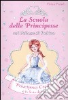 Principessa Cecilia e la festa del Re. La scuola delle principesse nel palazzo di Rubino. Ediz. illustrata. Vol. 13 libro