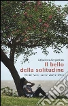 Il bello della solitudine. Come stare soli e vivere felici libro di Macqueron Gérard