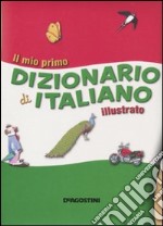 Il Mio primo dizionario di italiano illustrato libro