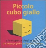 Piccolo cubo giallo alla scoperta degli opposti. Libro pop-up libro