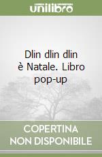 Dlin dlin dlin è Natale. Libro pop-up libro