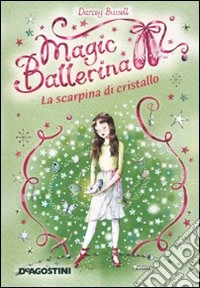 La scarpina di cristallo. Magic ballerina. Vol. 4 libro