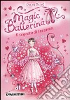Il segreto di Incantia. Magic ballerina. Vol. 6 libro di Bussell Darcey