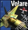 Volare. Ediz. illustrata libro