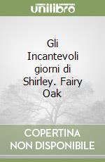 Gli Incantevoli giorni di Shirley. Fairy Oak libro