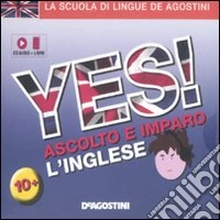 Yes! Ascolta e impara l'inglese. Ediz. bilingue. Con CD Audio libro