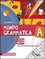 Mondo grammatica. Vol. A-B. Per la Scuola media. Con CD-ROM. Con espansione online libro