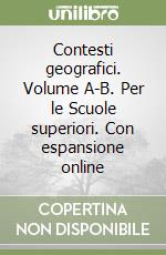 Contesti geografici. Volume A-B. Per le Scuole superiori. Con espansione online libro