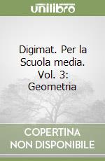 Digimat. Per la Scuola media. Vol. 3: Geometria libro