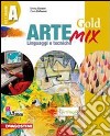 Arte mix gold. Vol. A. Per la Scuola media. Con CD-ROM libro