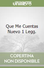 Que Me Cuentas Nuevo 1 Legg. libro