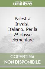 Palestra Invalsi. Italiano. Per la 2ª classe elementare
