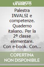 Palestra INVALSI e competenze. Quaderno italiano. Per la 2ª classe elementare. Con e-book. Con espansione online libro