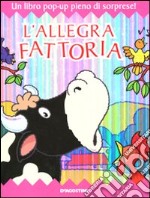 L'allegra fattoria. Libro pop-up. Ediz. illustrata libro