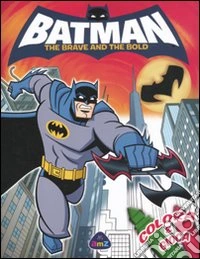 Batman. The brave and the bold. Colora & gioca. Ediz. illustrata libro