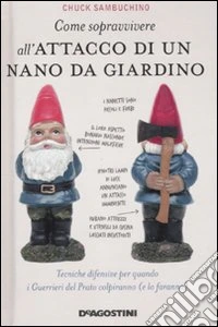 Come sopravvivere all'attacco di un nano da giardino libro