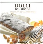 Dolci dal mondo. Specialità senza frontiere libro