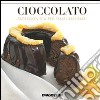 Cioccolato. Protagonista per palati raffinati libro