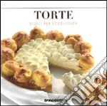 Torte. Dolci per eccellenza libro