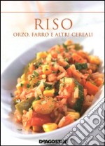 Riso; orzo; farro e altri cereali libro