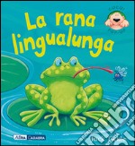 La rana lingualunga. Libro pop-up. Ediz. illustrata libro