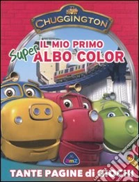 Chuggington. Il mio primo super albo color libro