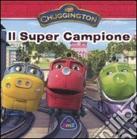 Chuggington. Il super campione libro