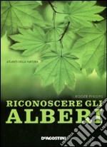 Riconoscere gli alberi. Ediz. illustrata libro