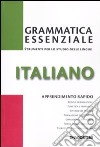 Grammatica essenziale. Italiano libro