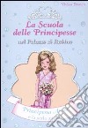 Principessa Anna e la perla lucente. La scuola delle principesse nel palazzo di Rubino. Ediz. illustrata libro