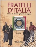 Fratelli d'Italia. L'Inno di Mameli spiegato ai ragazzi. Con CD Audio libro