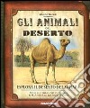 Gli animali del deserto. Ediz. illustrata libro