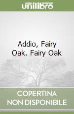 Addio, Fairy Oak. Fairy Oak libro