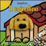 Il cagnolino. Ediz. illustrata libro