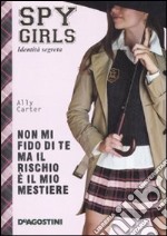 Non mi fido di te ma il rischio è il mio mestiere. Spy Girls. Vol. 4 libro