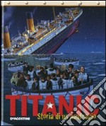 Titanic. Storia di un naufragio. Ediz. illustrata libro