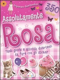 Assolutamente rosa. Con adesivi libro