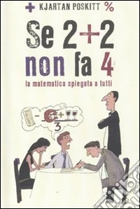 Se 2 + 2 non fa 4. La matematica spiegata a tutti libro